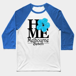 HOME Melbourne Beach Blue Hibiscus Baseball T-Shirt